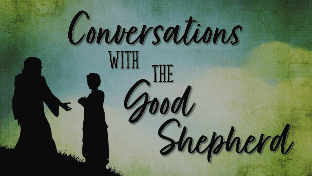 Conversations with the Good Shepherd